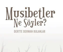 Bela ve musibetler ne söyler?