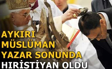 Din değiştiren Müslüman yazara birinci sınıf vaftiz töreni
