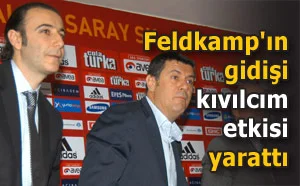 'Feldkamp'ın gidişi kıvılcım etkisi yarattı'