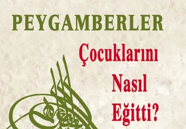 Peygamberler çocuklarını nasıl eğitti?