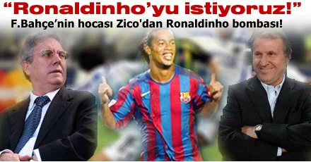 Ronaldinho'yu istiyoruz