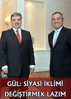 Gül: Siyasi iklimi değiştirmek lazım