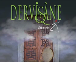 Sufi Müzikte yeni bir tarz: DERVİŞÂNE II