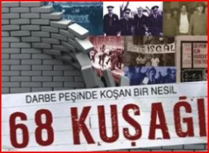 ?Darbe peşinde koşan bir nesil: 68 Kuşağı?