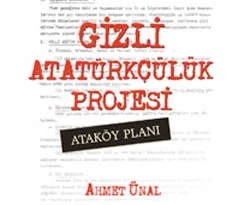 Gizli Atatürkçülük Projesi: Ataköy Planı