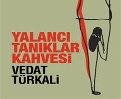 Vedat Türkali'den 'Yalancı Tanıklar Kahvesi'