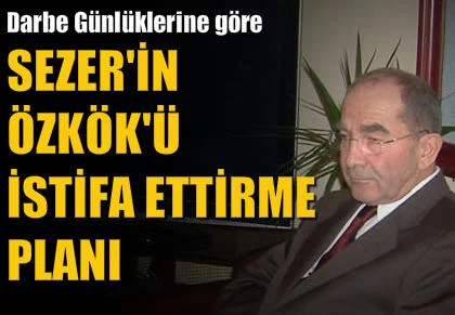 Sezer, Özkök?ü istifaya zorlamış