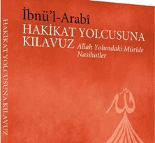 İbnü'l Arabi'den Hakikat Yolcusuna Kılavuz