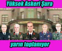 Yüksek Askerî Şûrâ, yarın toplanıyor