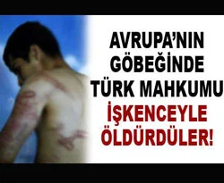 Avrupa'nın göbeğinde işkenceyle ölüm!