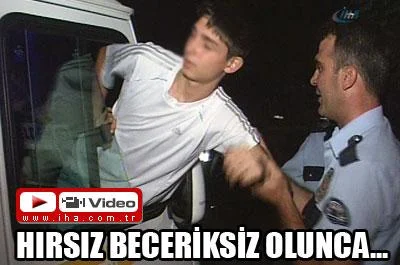 Hırsız beceriksiz olursa...