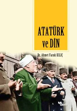Konuşulamayanı konuşan kitap: 'Atatürk ve Din'