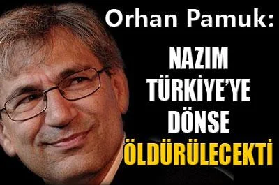 "Nazım Türkiye'ye dönse öldürülecekti"