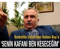 "Rahmi Koç kafasını kesmemden korktu"