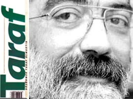 Taraf gazetesinde neler oluyor?