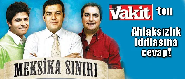 Meksika sınırı ile Vakit'in ahlak polemiği