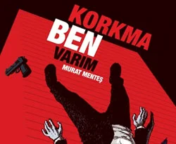 Menteş'ten yeni roman: Korkma Ben Varım