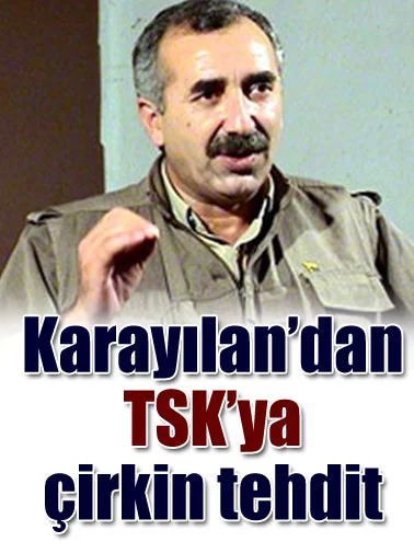 Murat Karayılan'dan TSK'ya çirkin tehdit