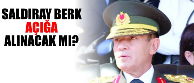 Saldıray Berk, 'açıktan' dönmüş!