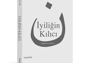 İyiliğin Kılıcı... 'Mehdi'nin Sözleri