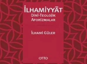 İlhami Güler'in 'İlhamiyyât 'ı...