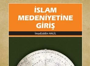 İslam Medeniyeti yeniden inşa edilebilir mi?