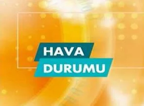 Bugün hava nasıl olacak?