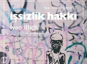 Ivan Illich'in 'işsizlik hakkı' kitabı Türkçe'de