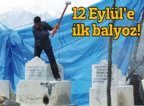 Ve 12 Eylül'e ilk balyoz indi