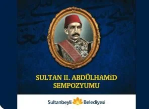 Vefat'ınin 94. yılında Sultan II. Abdülhamid sempozyumu