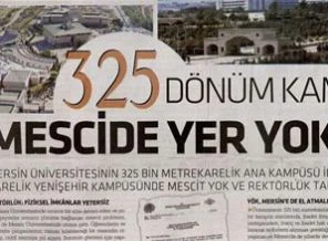 325 dönüm kampüste mescide yer bulamadılar!
