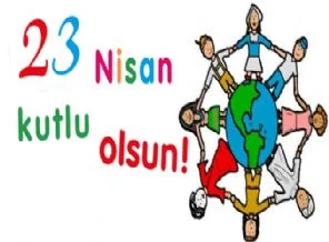 ÇOCUKLARIN BAYRAMI KUTLU OLSUN !