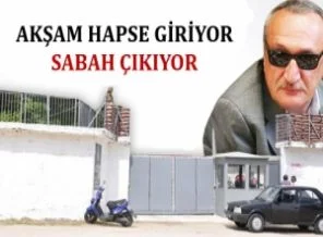 Akşam hapse giriyor, sabah çıkıyor!