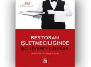 Restoran İşletmelerinde İşçi-İşveren İlişkileri