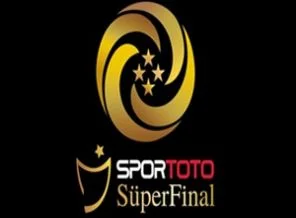 Süper Final'de son durum