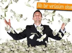 Virüsü yazanlar şu anda para içinde yüzüyor