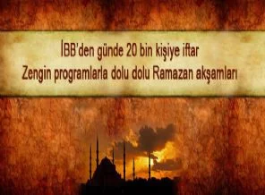 Günde 20 bin kişiye iftar