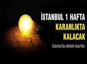 İstanbul'da bir hafta elektirik felç