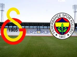 Galatasaray ile Fenerbahçe yarın Erzurum'da