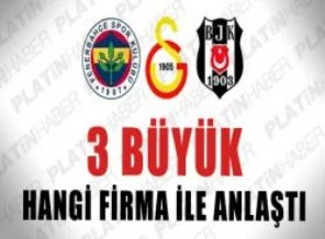 3 büyük hangi firma ile anlaştı?
