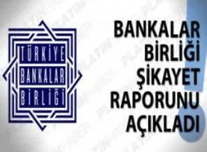 Bankalar Birliği şikayet raporunu açıkladı