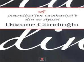Meşrutiyet'ten Cumhuriyete Din ve Siyaset