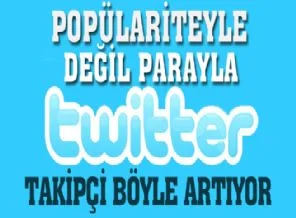 Popülariteyle değil parayla