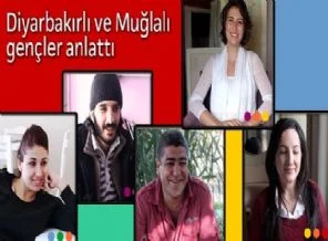 Diyarbakırlı ve Muğlalı gençler anlattı