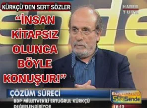 Ertuğrul Kürkçü: 'İnsan kitapsız olunca böyle konuşur!'