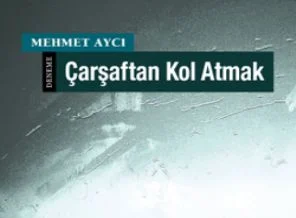 Mehmet Aycı'nın 'Çarşaftan Kol Atmak' adlı kitabı çıktı!