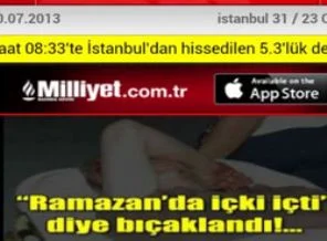 Milliyet haberi: Ramazan'da içki içti diye bıçaklandı
