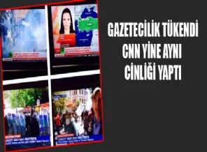 CNN 1 Mayıs olaylarını yine provoke etti