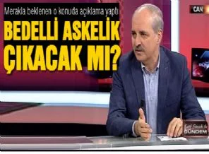 Numan Kurtulmuş'tan bedelli askerlik açıklaması