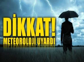 Meteoroloji uyardı